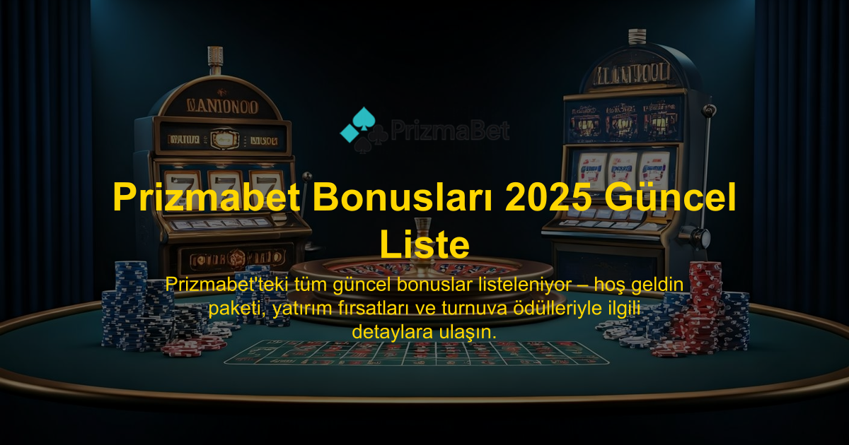 Prizmabet Bonusları 2025 Güncel Liste