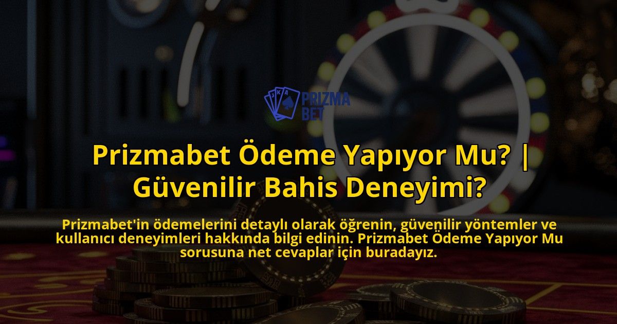 Prizmabet-Odeme-Yapiyor-Mu-Guvenilir-Bahis-Deneyimi-overlay-1769248814.jpg