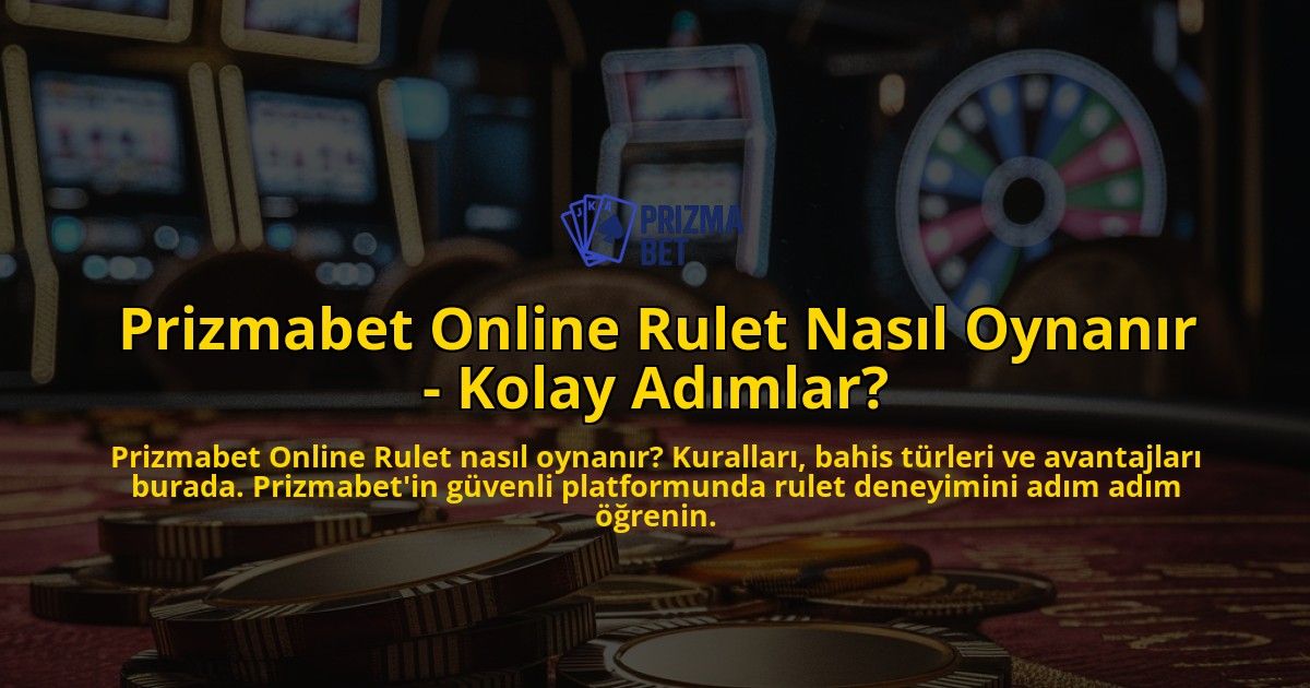 Prizmabet-Online-Rulet-Nasl-Oynanr---Kolay-Admlar-overlay-1768434758.jpg