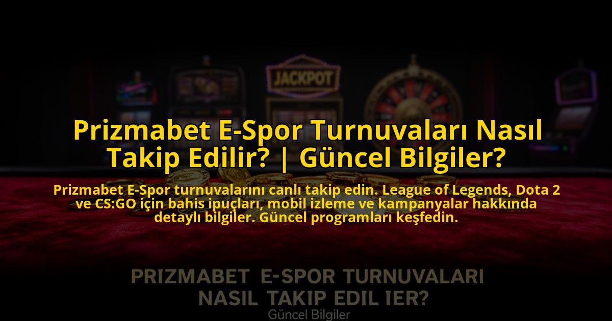 Prizmabet-E-Spor-Turnuvalari-Nasil-Takip-Edilir-Guncel-Bilgiler-overlay-1773699494.jpg
