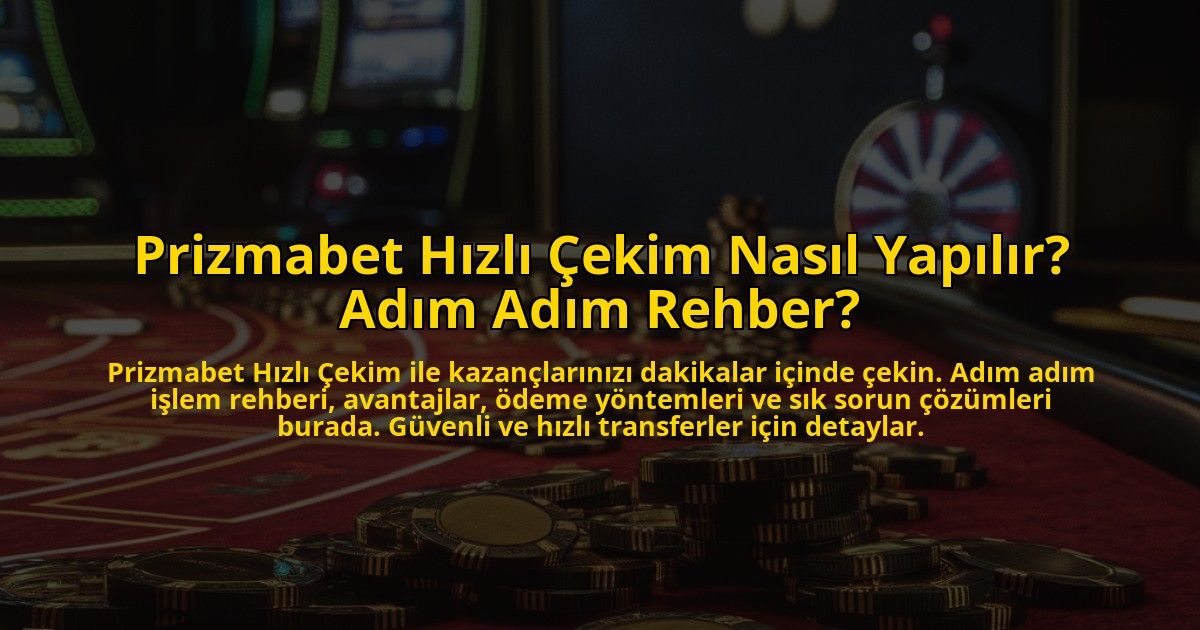 Prizmabet-Hizli-Cekim-Nasil-Yapilir-Adim-Adim-Rehber-overlay-1772832130.jpg