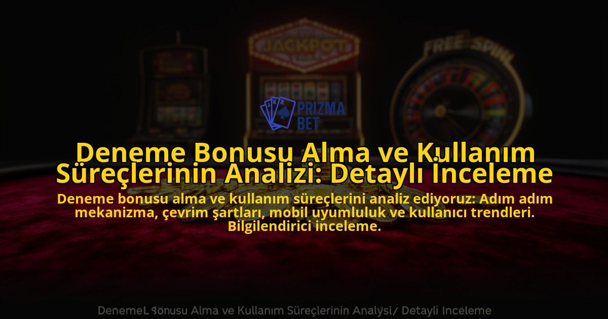 Deneme-Bonusu-Alma-ve-Kullanim-Sureclerinin-Analizi-Detayli-Inceleme-overlay-1776632907.jpg