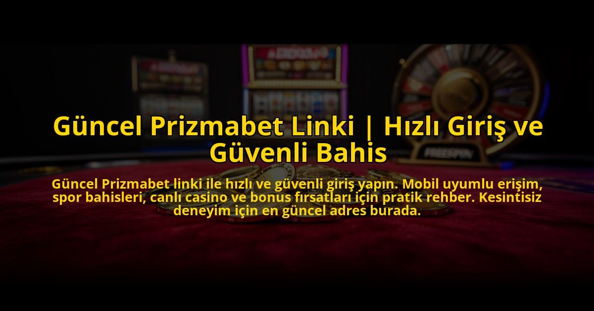 Guncel-Prizmabet-Linki-Hizli-Giris-ve-Guvenli-Bahis-overlay-1775004261.jpg