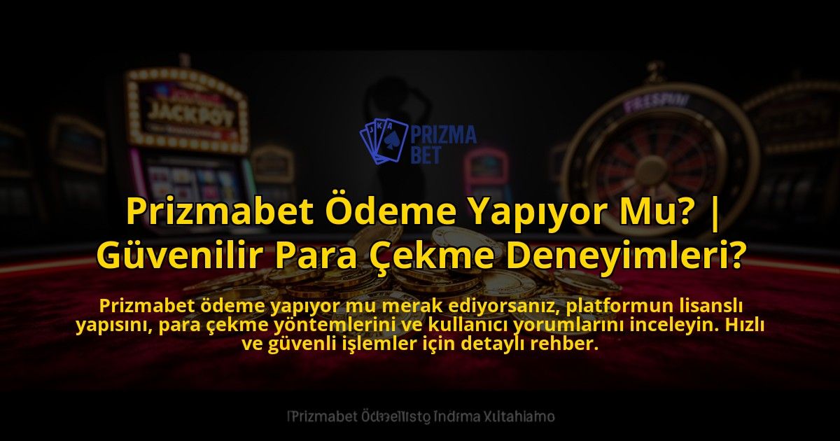 Prizmabet-Odeme-Yapiyor-Mu-Guvenilir-Para-Cekme-Deneyimleri-overlay-1776632478.jpg