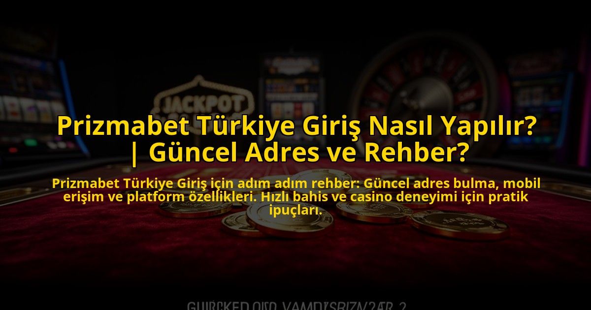 Prizmabet-Turkiye-Giris-Nasil-Yapilir-Guncel-Adres-ve-Rehber-overlay-1776004800.jpg